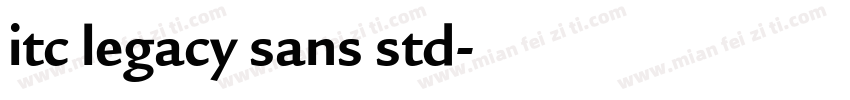itc legacy sans std字体转换